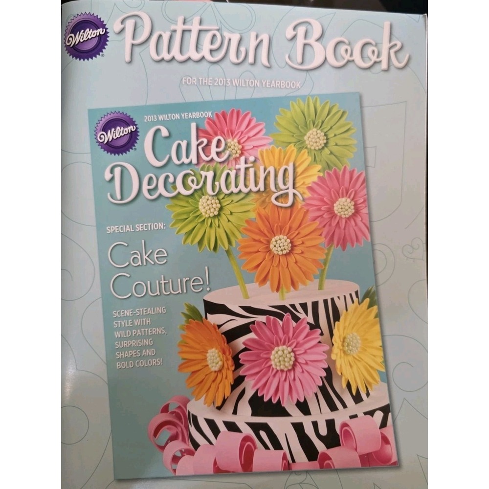 Wilton 2013 Yearbook of Cake Decorating – Cake Couture! Baking Decorating Guide